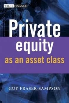 Private Equity As an Asset Class by Guy Fraser-Sampson Hardback