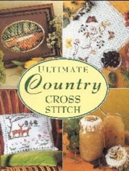 Ultimate Country Cross Stitch by Jane Alford Hardback