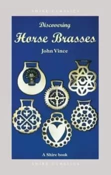 Discovering horse brasses by John Vince