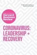 coronavirus leadership and recovery the insights you need from harvard busi