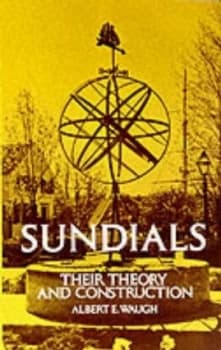 Sundials Their Theory and Construction by Albert E. Waugh Book