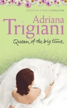 Queen of the Big Time by Adriana Trigiani Hardback