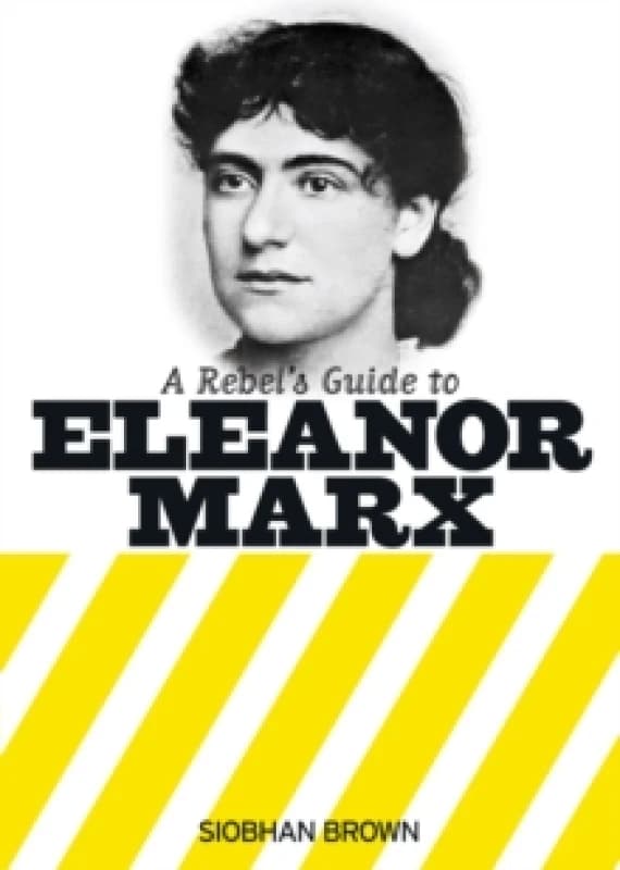A Rebel's Guide To Eleanor Marx Paperback / softback