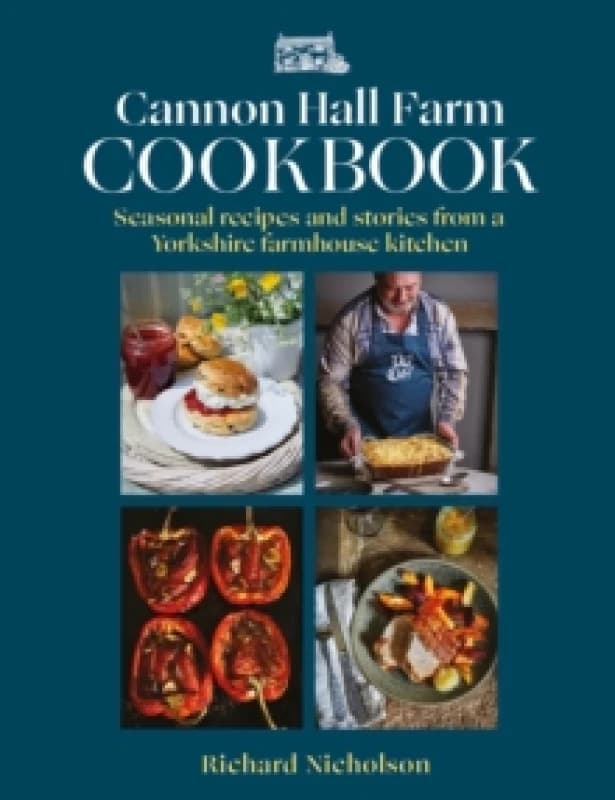 The Cannon Hall Farm Cookbook : Seasonal recipes and stories from a Yorkshire farmhouse kitchen Hardback