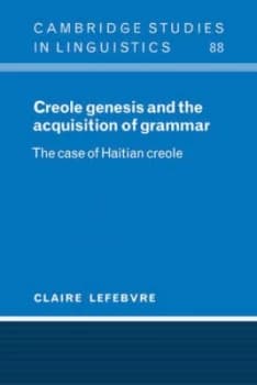 Creole Genesis and the Acquisition of Grammar by Claire Lefebvre Paperback