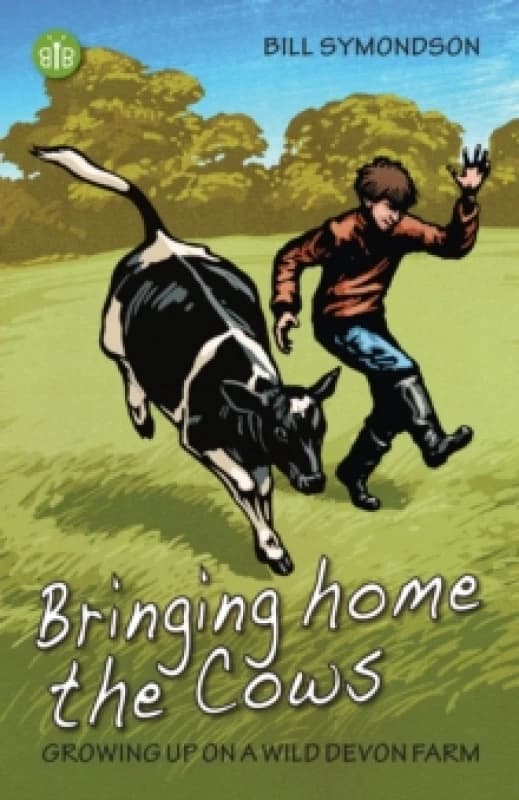 Bringing Home the Cows : Growing up on a wild Devon farm Paperback / softback