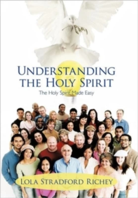 Understanding the Holy Spirit : The Holy Spirit Made Easy Hardback