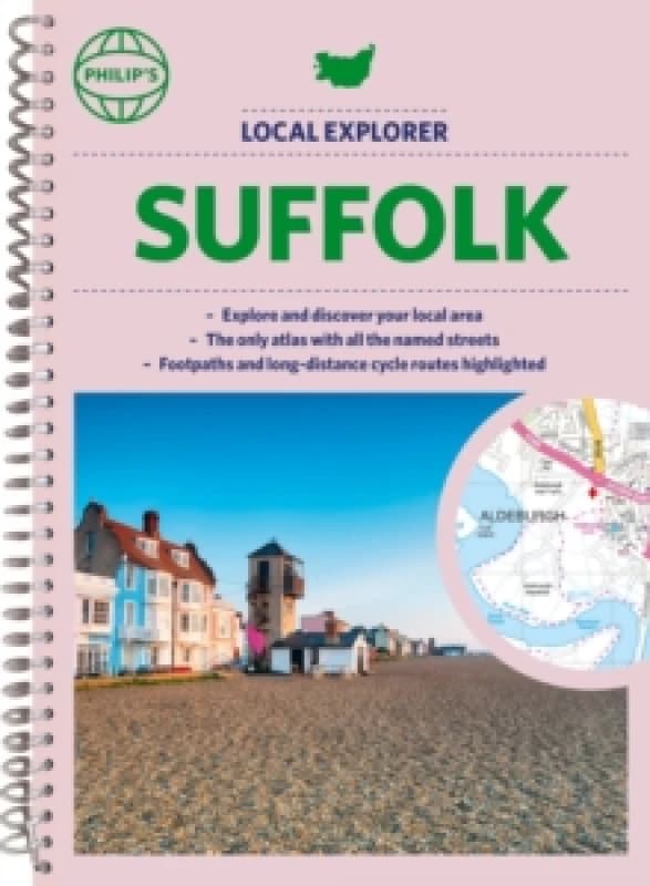 Philip's Local Explorer Street Atlas Suffolk : Spiral edition Spiral bound