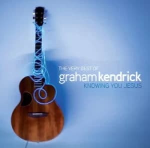Knowing You Jesus The Very Best of Graham Kendrick by Graham Kendrick CD Album