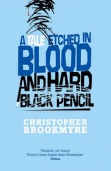 A Tale Etched in Blood and Hard Black Pencil by Christopher Brookmyre Hardback