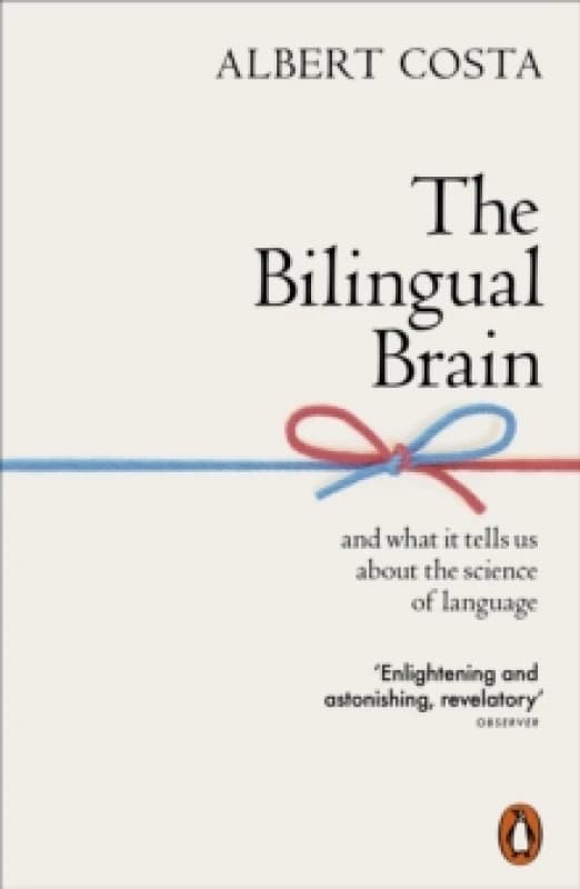 The Bilingual Brain and What It Tells Us About the Science of Language. Paperback. By Albert Costa Books