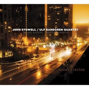 John Stowell & Ulf Bandgren Quartet - Night Visitor CD