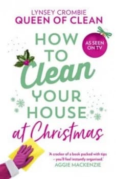 How to clean your house at Christmas by Lynsey Crombie