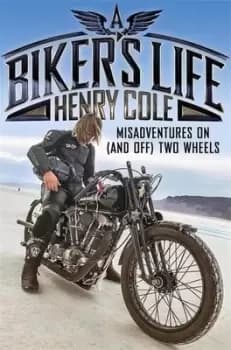 A bikers life by Henry Cole
