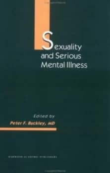 Sexuality and Serious Mental Illness by Peter F Buckley Hardback