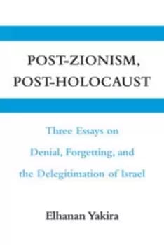 Post-Zionism post-Holocaust by Elhanan Yakira