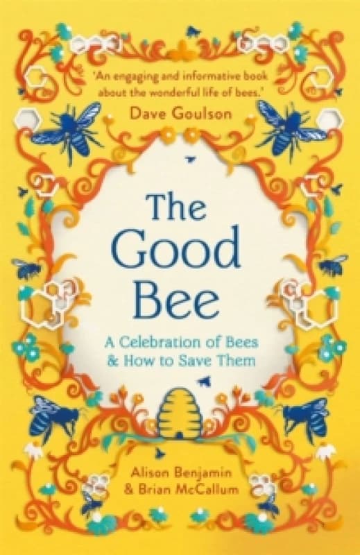 The Good Bee : A Celebration of Bees And How to Save Them Paperback / softback