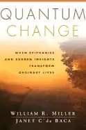 quantum change when epiphanies and sudden insights transform ordinary lives