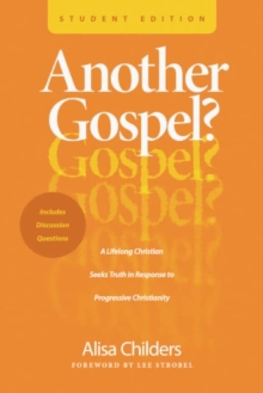 Another Gospel? Student Edition : A Lifelong Christian Seeks Truth in Response to Progressive Christianity Paperback