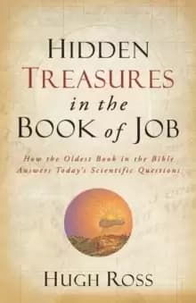 Hidden Treasures in the Book of Job - How the Oldest Book in the Bible Answers Today`s Scientific Questions