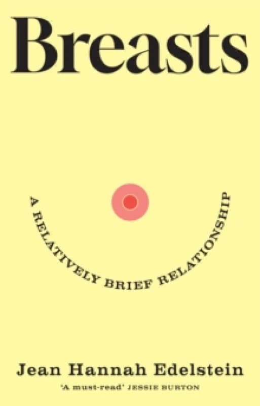 Breasts : A Relatively Brief Relationship the funny, moving and universally relatable new memoir Hardback