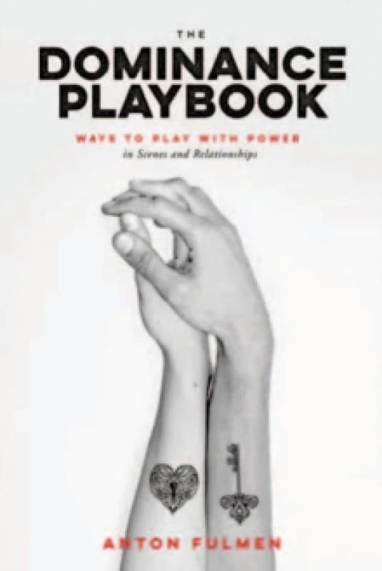 The Dominance Playbook : Ways to Play With Power in Scenes and Relationships Paperback / softback