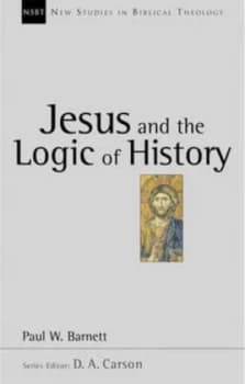 Jesus and the Logic of History by Paul Barnett Paperback
