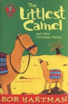 The littlest camel and other Christmas stories by Bob Hartman
