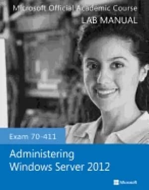 exam 70 411 administering windows Server 2012 lab manual