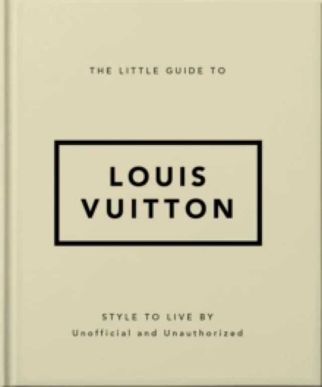 The Little Guide to Louis Vuitton : Style to Live By Hardback
