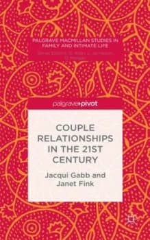 Couple Relationships in the 21st Century by J. Gabb Hardback