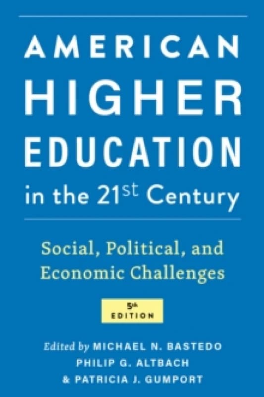 American Higher Education in the Twenty-First Century : Social, Political, and Economic Challenges Paperback / softback