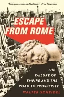 Escape from Rome : The Failure of Empire and the Road to Prosperity