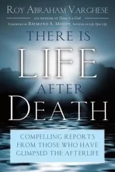 There is life after death by Roy Abraham Varghese