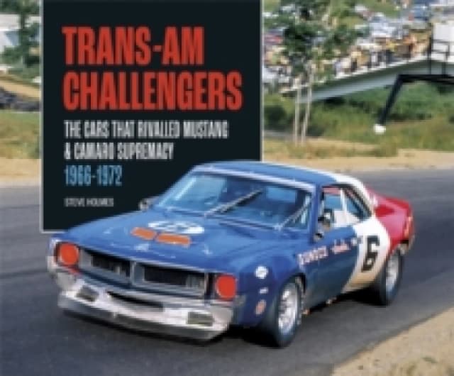 Trans-Am Challengers : The Cars That Rivalled Mustang and Camaro Supremacy 1966-1972 Hardback