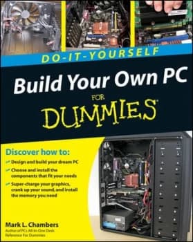 Build Your Own PC for Dummies by Mark L. Chambers Book