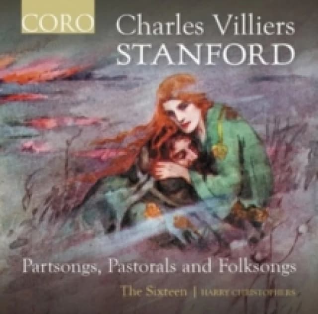 Charles Villiers Stanford: Partsongs, Pastorals and Folksongs CD / Album