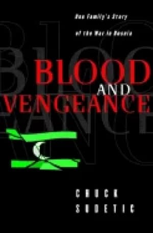 blood and vengeance one familys story of the war in bosnia