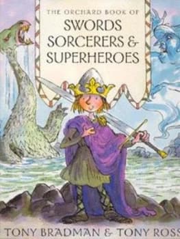 The Orchard Book of Swords Sorcerers and Superheroes by Tony Bradman Hardback