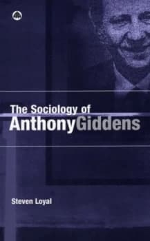 The Sociology of Anthony Giddens by Steven Loyal Book