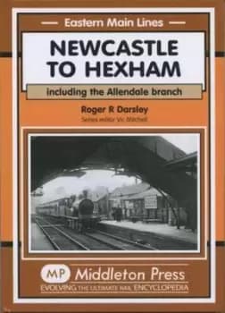 Newcastle to Hexham by R.R. Darsley