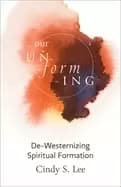 our unforming de westernizing spiritual formation
