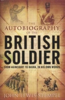 The Autobiography of the British Soldier by John Lewis-Stempel Paperback