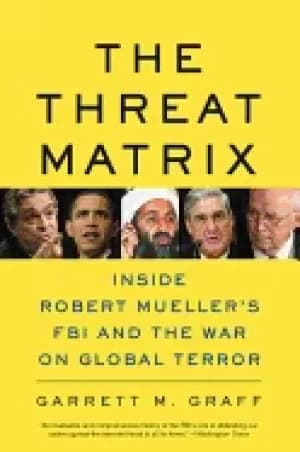 threat matrix inside robert muellers fbi and the war on global terror