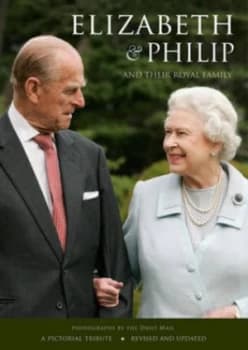Elizabeth and Philip and Their Royal Family by Daily Mail Book