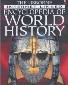 The Usborne Internet-Linked Encyclopedia of World History by Jane Bingham and Fiona Chandler and Sam Taplin and Anne Millard and Gary Mills and David