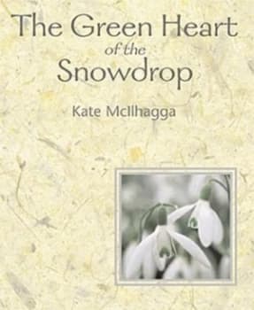 The Green Heart of the Snowdrop by Kate Mcilhagga Paperback