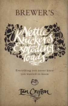 Brewers Nettle Knickers and Exploding Toads by Ian Crofton Paperback