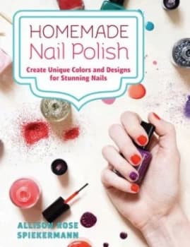 Homemade Nail Polish by Allison Rose Spiekermann Hardback
