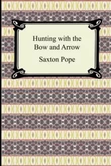 Hunting with the Bow and Arrow